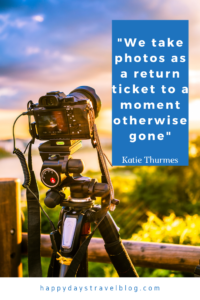 This photo shows a camera set up on a tripod and the travel quote by Katie Thomas, 'We take photos as a return ticket to a moment otherwise gone.'