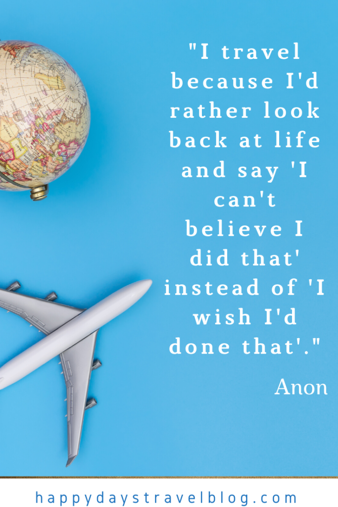 This photo shows a globe and a plane and the travel quote, 'I travel because I'd rather look back at life and say 'I can't believe I did that' instead of 'I wish I'd done that.'