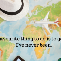 Travel quote - My favourite thing to do is to go where I've never been