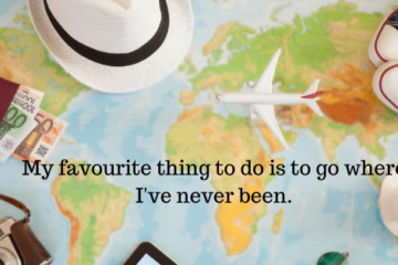 Travel quote - My favourite thing to do is to go where I've never been